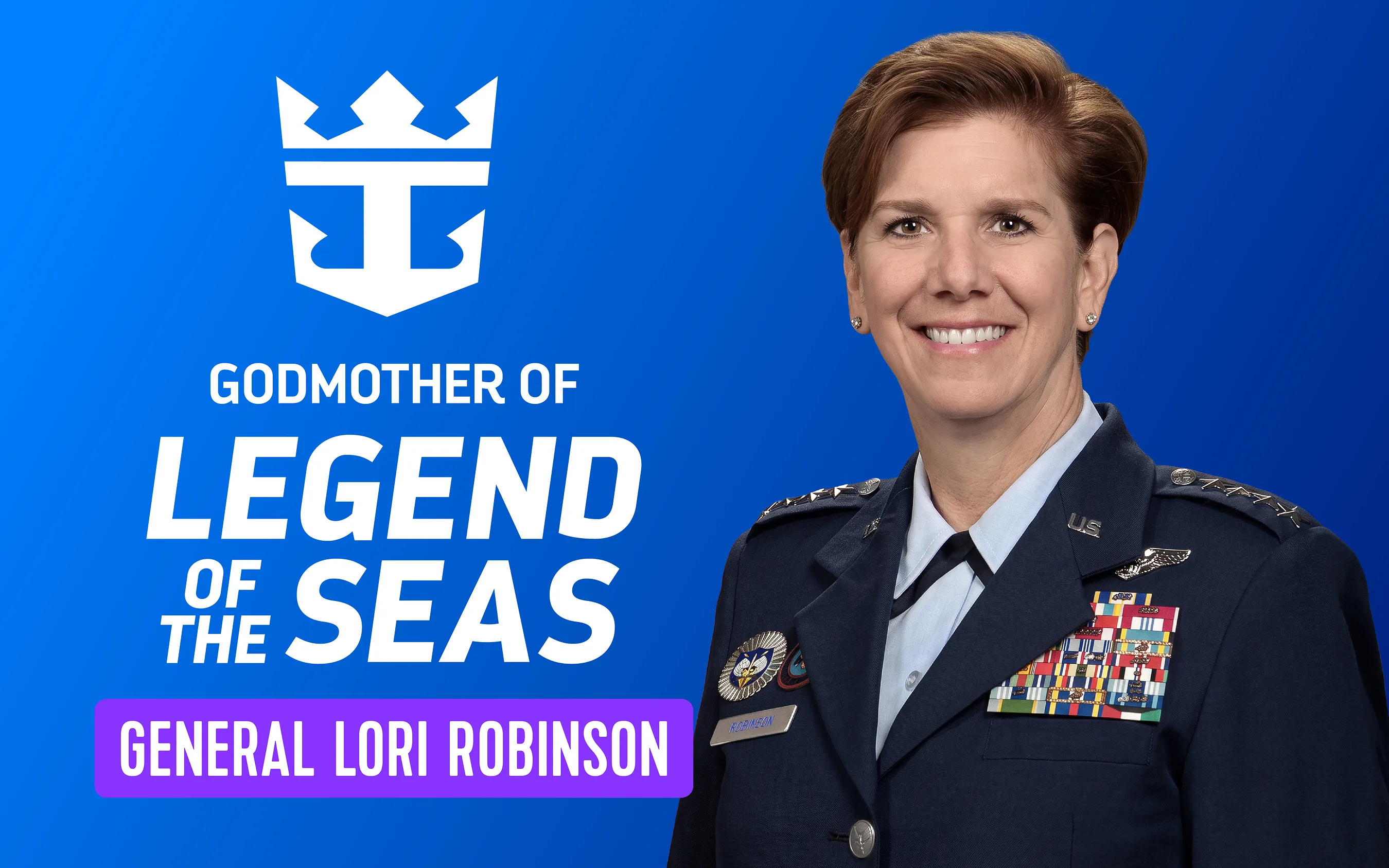 ROYAL CARIBBEAN NAMES RETIRED U.S. AIR FORCE GEN. LORI J. ROBINSON GODMOTHER OF LEGEND OF THE SEAS